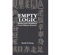 Empty Logic: Madhyamika Buddhism from Chinese Sources