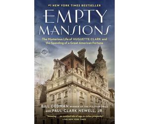 Empty Mansions: The Mysterious Life of Huguette Clark and the Spending of a Great American Fortune
