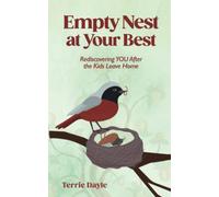 Empty Nest at Your Best: Rediscovering YOU After the Kids Leave Home