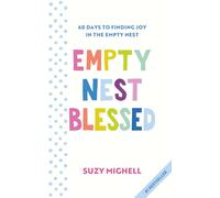Empty Nest Blessed: 60 Days to Finding Joy in the Empty Nest