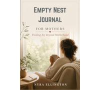 Empty Nest Journal for Mothers: Finding Joy Beyond Motherhood