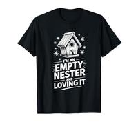 Empty Nest Mom and Dad, I'm an Empty Nester and Loving It T-Shirt