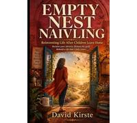 Empty Nest Navigator: A Woman's Guide to Rebuilding Identity, Purpose, and Confidence When the Kids Leave Home