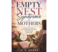 Empty Nest Syndrome for Mothers: A Practical Guide to Rediscovering Purpose After the Kids Leave Home
