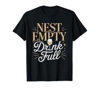 Empty Nester Mom Drink Full Humor Wine Celebrate Nest T-Shirt