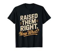 Empty Nester Raised Them Right Now What Funny Humor Kids T-Shirt