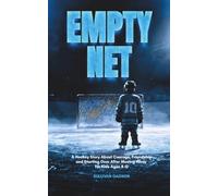 Empty Net: A Hockey Chapter Book About Courage, Friendship, and Starting Over After Moving Away for Kids Ages 8-12 (Lakeside Knights)