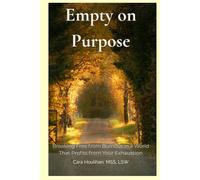 Empty on Purpose: Breaking Free from Burnout in a World That Profits from Your Exhaustion