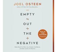 Empty Out the Negative: Make Room for More Joy, Greater Confidence, and New Levels of Influence