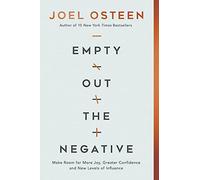 Empty Out the Negative : Make Room for More Joy, Greater Confidence, and New Levels of Influence