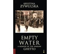 Empty Water: A Memoir of the Warsaw Ghetto