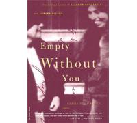 Empty Without You : The Intimate Letters Of Eleanor Roosevelt And Lorena Hickok