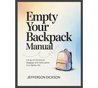 Empty Your Backpack Manual: Let Go of Emotional Baggage and Make Space for a Lighter Life