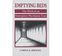 Emptying Beds: The Work of an Emergency Psychiatric Unit: 27 (Comparative Studies of Health Systems and Medical Care)