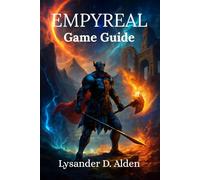 Empyreal Game Guide: Expert Tips, Hidden Secrets, and Winning Strategies to Conquer Every Challenge and Unlock the Best Rewards