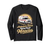 EMS Ambulance Driver Making Way for Miracles Long Sleeve T-Shirt