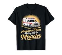 EMS Ambulance Driver Making Way for Miracles T-Shirt