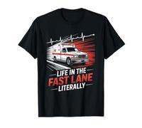 EMS EMT Paramedic Life in The Fast Lane Literally T-Shirt