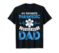 EMS EMT's Dad - My Favorite Paramedic Calls Me Dad T-Shirt