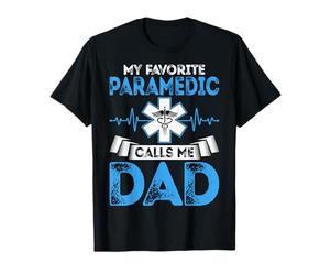 EMS EMT's Dad - My Favorite Paramedic Calls Me Dad T-Shirt
