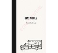 EMS Field Notes - EMT/Paramedic/Firefighter Vital Signs Medical Incident Notepad - Pocket Run Sheets: Notebook, Notepad, Run Sheets, Call Notes, Incident Details
