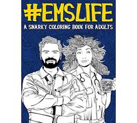 EMS Life: A Snarky Coloring Book for Adults