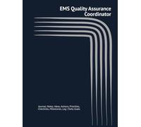 EMS Quality Assurance Coordinator: Journal, Notes, Ideas, Actions, Priorities, Checklists, Milestones, Log | Daily Goals, EMS-QA Notes & Workflow Tool ... Leadership Gifts & Quality-Assurance Teams