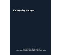EMS Quality Manager: Journal, Notes, Ideas, Actions, Priorities, Checklists, Milestones, Log | Daily Goals, EMS-Quality Notes & Workflow Tool & To-Do ... Leadership Gifts & Quality-Management Teams
