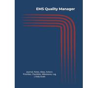 EMS Quality Manager: Journal, Notes, Ideas, Actions, Priorities, Checklists, Milestones, Log | Daily Goals, EMS-Quality Notes & Workflow Tool & To-Do ... Leadership Gifts & Quality-Management Teams