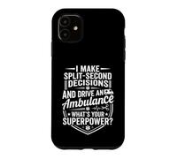 EMT Ambulance Driver Superpower Split-Second Decisions Quote Case for iPhone 11