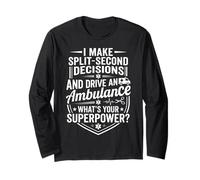 EMT Ambulance Driver Superpower Split-Second Decisions Quote Long Sleeve T-Shirt