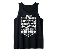 EMT Ambulance Driver Superpower Split-Second Decisions Quote Tank Top