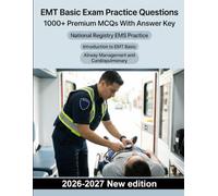 EMT Basic Exam Practice Questions: Airway, cardiology & pharmacology revision modules, patient assessment strategies and clinical emergency scenarios