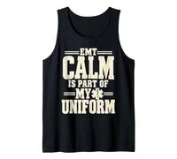 EMT Calm is Part of My Uniform EMS First Responder Tank Top