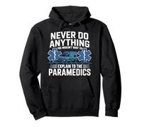 EMT EMS AMR Sarcastic Never Do Anything You Wouldn't Want To Pullover Hoodie