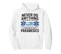 EMT EMS AMR Sarcastic Never Do Anything You Wouldn't Want To Pullover Hoodie