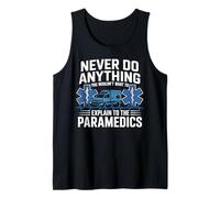 EMT EMS AMR Sarcastic Never Do Anything You Wouldn't Want to Tank Top