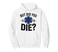 EMT EMS Paramedic AMR Sarcastic But Did You Die? Pullover Hoodie