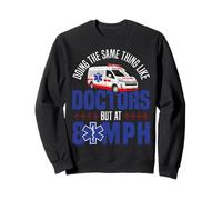 EMT EMS Paramedic AMR Sarcastic Doing The Same Thing Like Sweatshirt
