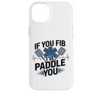 EMT EMS Paramedic AMR Sarcastic If You Fib I'll Paddle You Case for iPhone 14 Plus