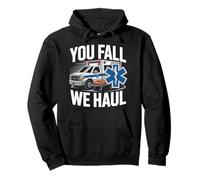 EMT EMS Paramedic AMR Sarcastic You Fall We Haul Pullover Hoodie