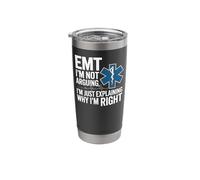 EMT EMT I'm Not Arguing I'm Just Explaining Why I'm Right Stainless Steel Insulated Tumbler