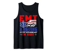 EMT EMT I'm Not Arguing I'm Just Explaining Why I'm Right Tank Top