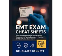 EMT Exam Cheat Sheets: Quick Reference Guide for Trauma, Patient Assessment & Practice Questions - Pass Your EMT Certification Exam First Try (Healthcare Exam Cheat Sheets Series)