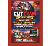 EMT EXAM CRASH COURSE: 2026-2027 VISUAL STUDY GUIDE with 5,000+ Practice Questions: Complete NREMT Test Prep Covering Airway, Trauma, Medical Emergencies, and Operations with Full-Length Practice Test