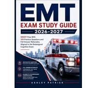 EMT Exam Study Guide 2026-2027: NREMT Prep With 300 Practice Questions and Full Answer Rationales, Aligned to the Redesigned Cognitive Exam.