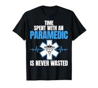 EMT Gifts - Time Spent with a Paramedic EMS is Never Wasted T-Shirt