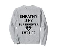 EMT Life First Responder - Empathy Is My Superpower Sweatshirt