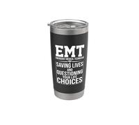 EMT Saving Lives and Questioning Your Life Choices Graphics Stainless Steel Insulated Tumbler