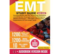 EMT Study Guide: Focused Review with Key Terminology Definitions and All-Section Coverage to Ace the Emergency Medical Technician + 1200 Q&As with Detailed Explanations (10 Full-Length Tests)
